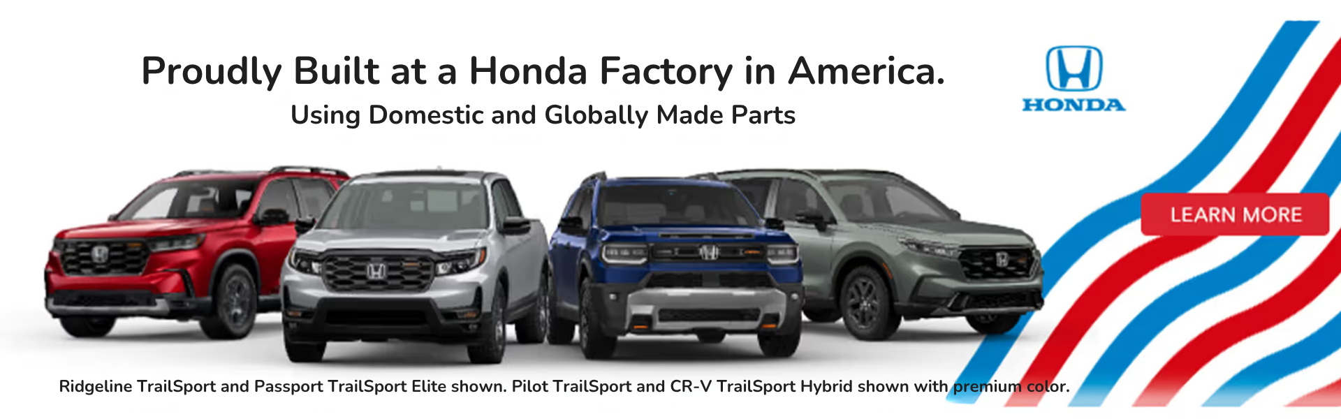 Proudly Built at a Honda Factory in America.